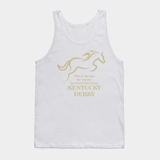 This is the day for anyone involved with horse - Kentucky Derby Tank Top